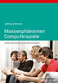 E-Book (epub) Massenphänomen Computerspiele von Jeffrey Wimmer