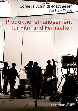 Kartonierter Einband Produktionsmanagement für Film und Fernsehen von Bastian Clevé, Cornelia Schmidt-Matthiesen