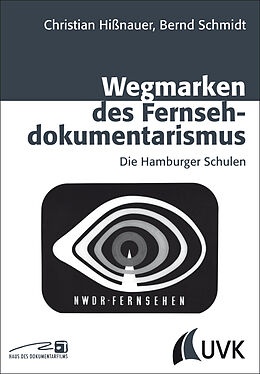 Kartonierter Einband Wegmarken des Fernsehdokumentarismus von Christian Hißnauer, Bernd Schmidt