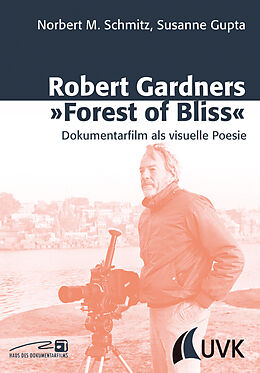 Kartonierter Einband Robert Gardners 'Forest of Bliss' von Norbert M. Schmitz, Susanne Gupta