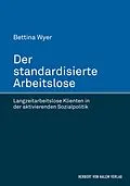 E-Book (pdf) Der standardisierte Arbeitslose von Bettina Wyer