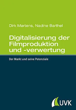 E-Book (pdf) Digitalisierung der Filmproduktion und -verwertung von Dirk Martens, Nadine Barthel