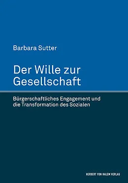 E-Book (epub) Der Wille zur Gesellschaft von Barbara Sutter