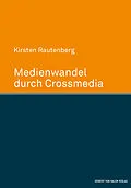 E-Book (pdf) Medienwandel durch Crossmedia von Kirsten Rautenberg