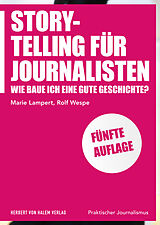 Kartonierter Einband Storytelling für Journalisten von Marie Lampert, Rolf Wespe