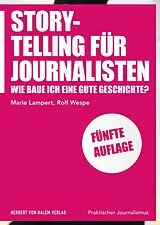 Kartonierter Einband Storytelling für Journalisten von Marie Lampert, Rolf Wespe