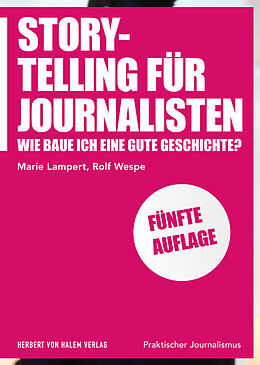 Kartonierter Einband Storytelling für Journalisten von Marie Lampert, Rolf Wespe