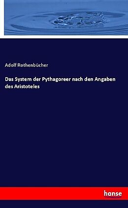 Kartonierter Einband Das System der Pythagoreer nach den Angaben des Aristoteles von Adolf Rothenbücher