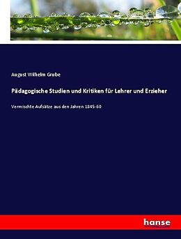 Kartonierter Einband Pädagogische Studien und Kritiken für Lehrer und Erzieher von August Wilhelm Grube