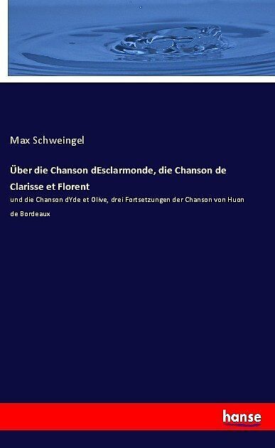 Über die Chanson dEsclarmonde, die Chanson de Clarisse et Florent