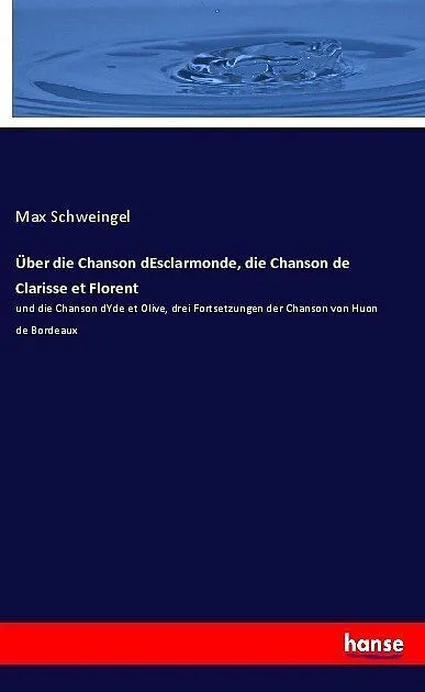 Über die Chanson dEsclarmonde, die Chanson de Clarisse et Florent