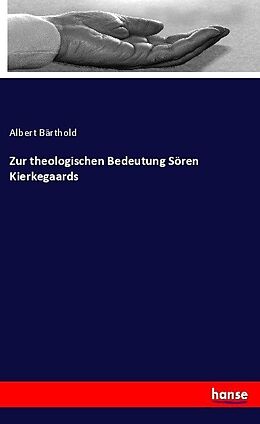 Kartonierter Einband Zur theologischen Bedeutung Sören Kierkegaards von Albert Bärthold