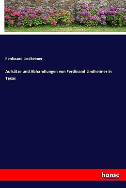 Kartonierter Einband Aufsätze und Abhandlungen von Ferdinand Lindheimer in Texas von Ferdinand Lindheimer