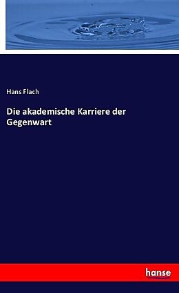 Kartonierter Einband Die akademische Karriere der Gegenwart von Hans Flach