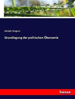 Kartonierter Einband Grundlegung der politischen Ökonomie von Adolph Wagner