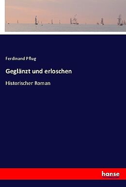 Kartonierter Einband Geglänzt und erloschen von Ferdinand Pflug