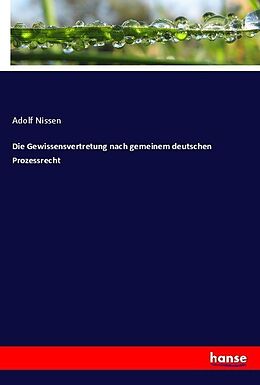 Kartonierter Einband Die Gewissensvertretung nach gemeinem deutschen Prozessrecht von Adolf Nissen