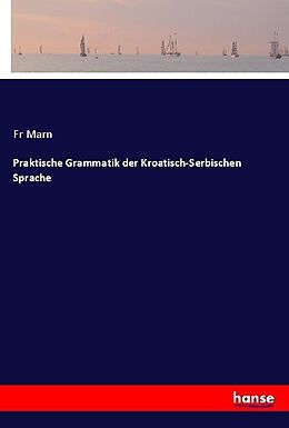 Kartonierter Einband Praktische Grammatik der Kroatisch-Serbischen Sprache von Fr Marn