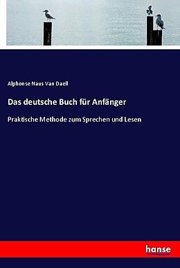 Kartonierter Einband Das deutsche Buch für Anfänger von Alphonse Naus Van Daell