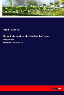 Kartonierter Einband Die politischen und sozialen Zustände der Provinz Westphalen von Albert Florschütz
