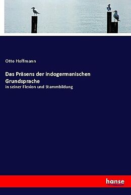 Kartonierter Einband Das Präsens der indogermanischen Grundsprache von Otto Hoffmann