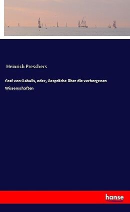 Kartonierter Einband Graf von Gabalis, oder, Gespräche über die verborgenen Wissenschaften von Heinrich Preschers
