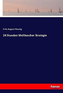 Kartonierter Einband 24 Stunden Moltkescher Strategie von Fritz August Hoenig