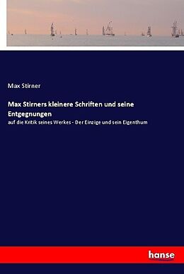 Kartonierter Einband Max Stirners kleinere Schriften und seine Entgegnungen von Max Stirner