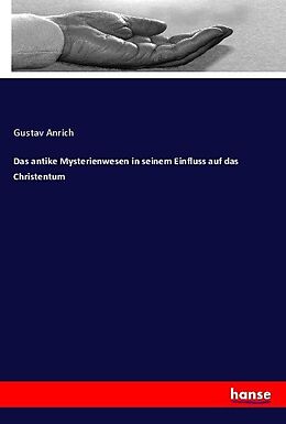 Kartonierter Einband Das antike Mysterienwesen in seinem Einfluss auf das Christentum von Gustav Anrich