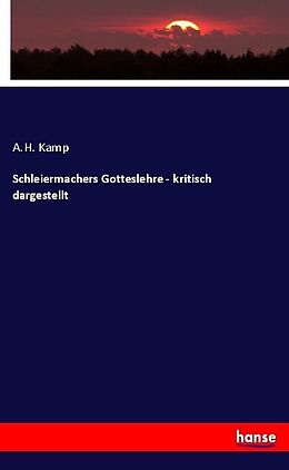 Kartonierter Einband Schleiermachers Gotteslehre - kritisch dargestellt von A. H. Kamp