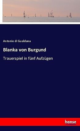 Kartonierter Einband Blanka von Burgund von Antonio di Gualdana
