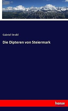 Kartonierter Einband Die Dipteren von Steiermark von Gabriel Strobl