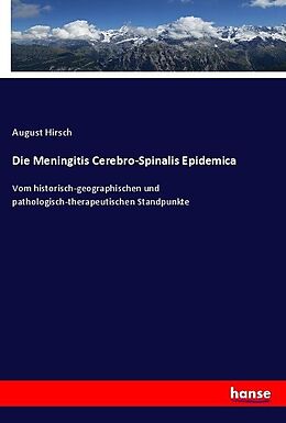 Kartonierter Einband Die Meningitis Cerebro-Spinalis Epidemica von August Hirsch