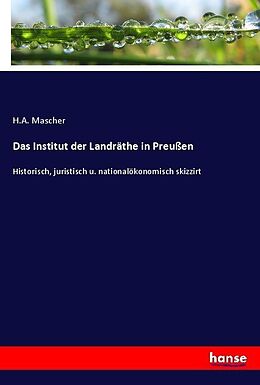 Kartonierter Einband Das Institut der Landräthe in Preußen von H. A. Mascher