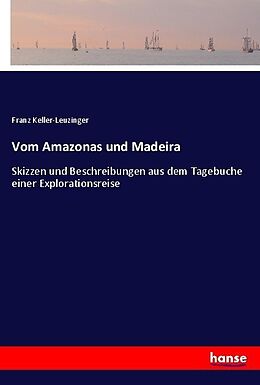 Kartonierter Einband Vom Amazonas und Madeira von Franz Keller-Leuzinger