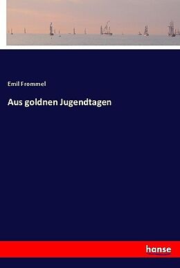 Kartonierter Einband Aus goldnen Jugendtagen von Emil Frommel