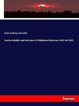 Kartonierter Einband Gustav Adolph und sein Heer in Süddeutschland von 1631 bis 1635 von Franz Ludwig von Soden