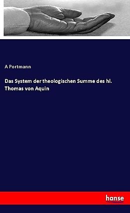 Kartonierter Einband Das System der theologischen Summe des hl. Thomas von Aquin von A. Portmann