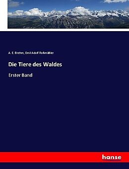 Kartonierter Einband Die Tiere des Waldes von A. E. Brehm, Emil Adolf Roßmäßler