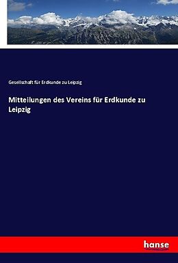 Kartonierter Einband Mitteilungen des Vereins für Erdkunde zu Leipzig von Gesellschaft für Erdkunde zu Leipzig