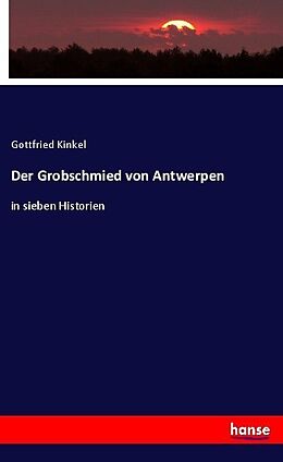 Kartonierter Einband Der Grobschmied von Antwerpen von Gottfried Kinkel