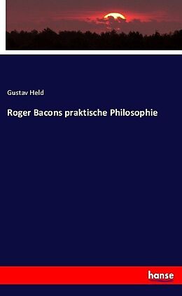 Kartonierter Einband Roger Bacons praktische Philosophie von Gustav Held