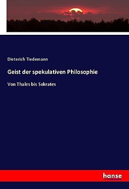 Kartonierter Einband Geist der spekulativen Philosophie von Dieterich Tiedemann