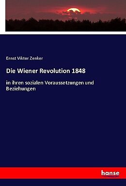 Kartonierter Einband Die Wiener Revolution 1848 von Ernst Viktor Zenker
