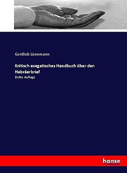 Kartonierter Einband Kritisch exegetisches Handbuch über den Hebräerbrief von Gottlieb Lünemann