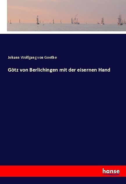 Götz von Berlichingen mit der eisernen Hand