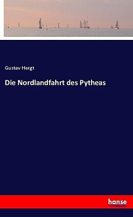 Kartonierter Einband Die Nordlandfahrt des Pytheas von Gustav Hergt