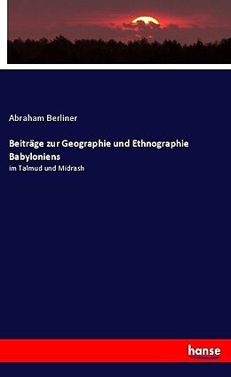 Kartonierter Einband Beiträge zur Geographie und Ethnographie Babyloniens von Abraham Berliner