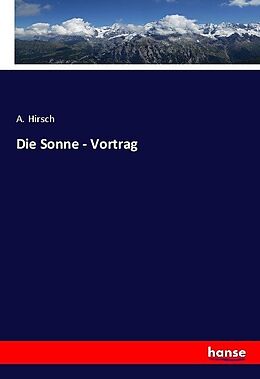Kartonierter Einband Die Sonne - Vortrag von A. Hirsch