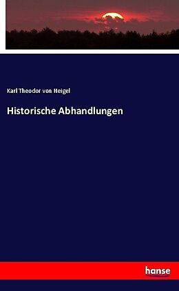 Kartonierter Einband Historische Abhandlungen von Karl Theodor Von Heigel